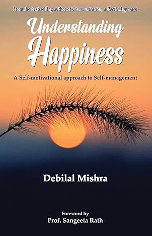 Understanding Happiness: A Self-motivational approach to Self-management