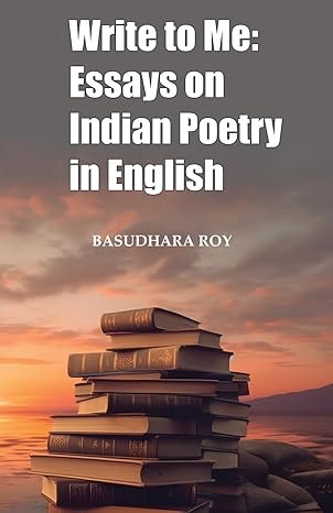 Write To Me: Essays on Indian Poetry in English