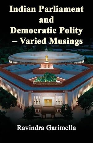 Indian Parliament and Democratic Polity - Varied Musing