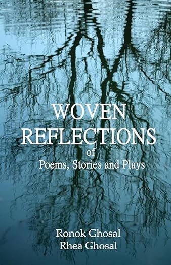 Woven Reflections of Poems, Stories and Plays